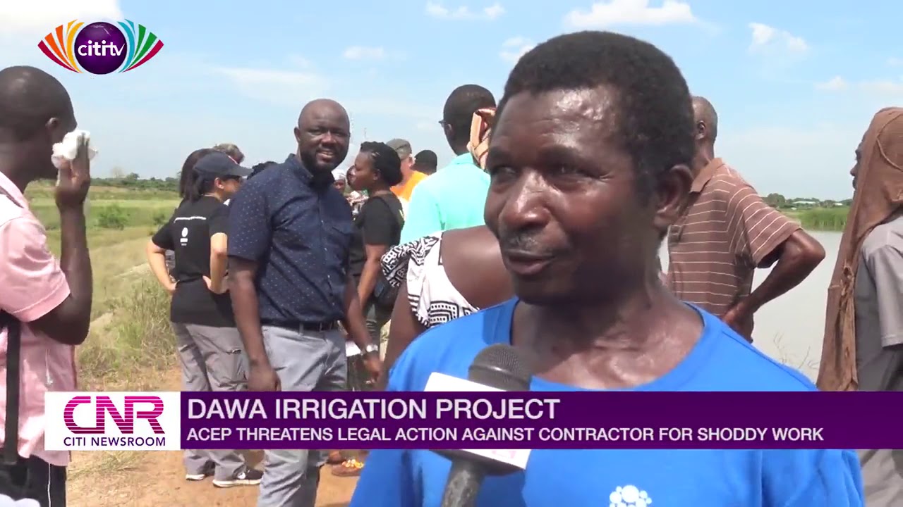 Dawa Irrigation Project ACEP threatens legal action against the contractor for shoddy work Citi TV